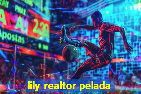 lily realtor pelada